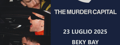​The Murder Capital + Arab Strap: 23 luglio - Beky Bay, Bellaria Igea Marina (RN)
